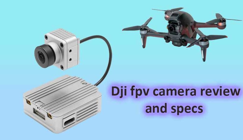 Dji fpv camera review and specs