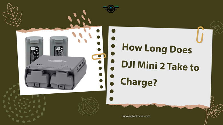 How Long Does DJI Mini 2 Take to Charge?
