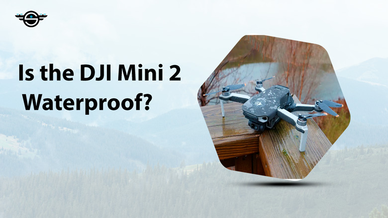 Is the DJI Mini 2 Waterproof?