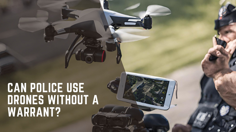 Can Police Use Drones Without a Warrant?
