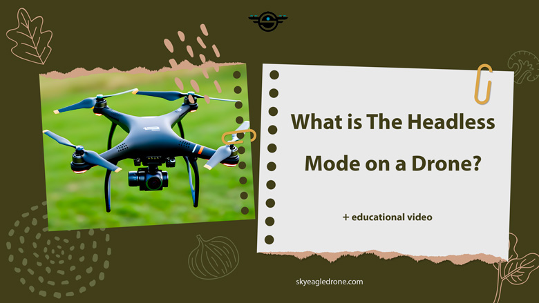 What is The Headless Mode on a Drone?