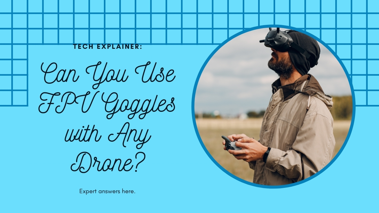 Can You Use FPV Goggles with Any Drone? sky eagle drone