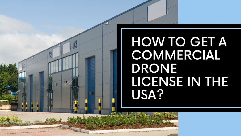 How To Get a Commercial Drone License USA?